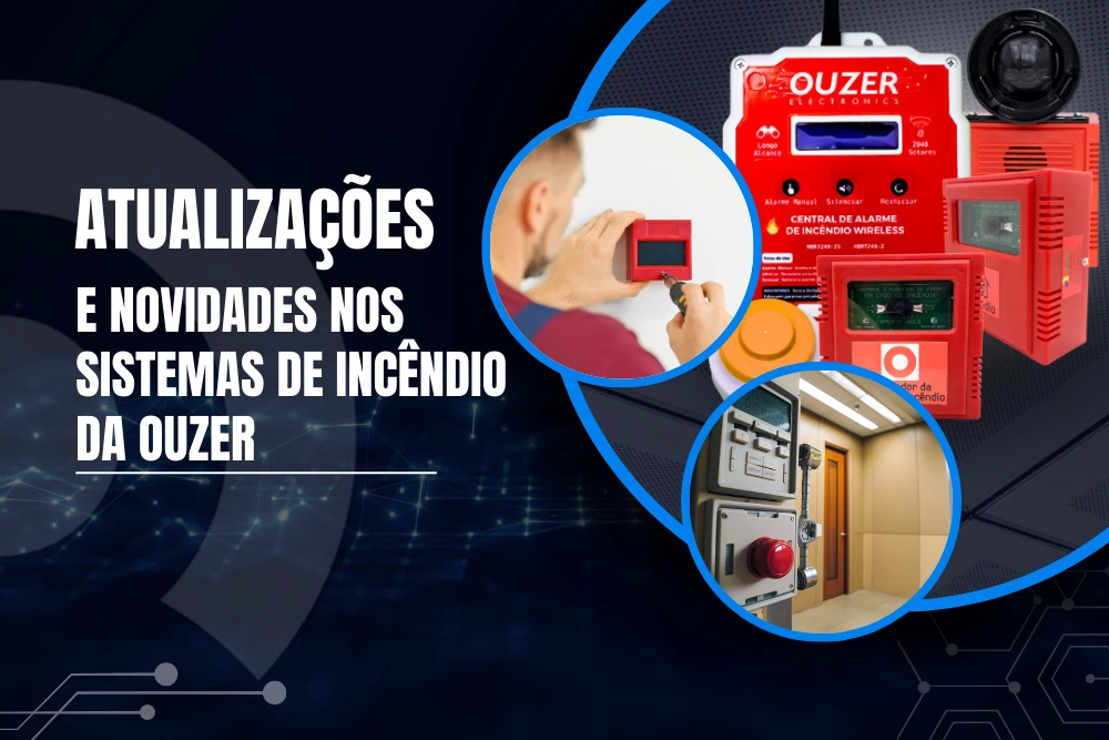 Atualizações e novidades nos sistemas de incêndio da ouzer