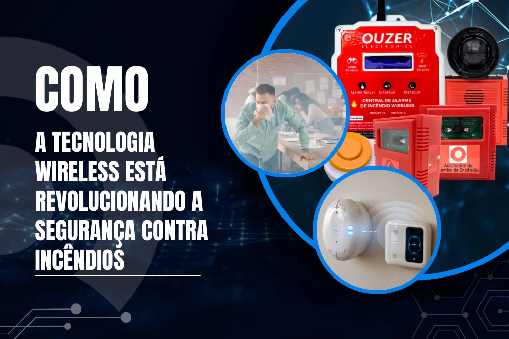 Como a tecnologia wireless está revolucionando a segurança contra incêndios