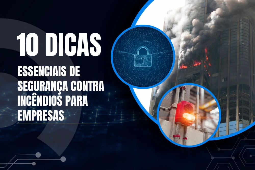 10 dicas essenciais de segurança contra incêndios para empresas