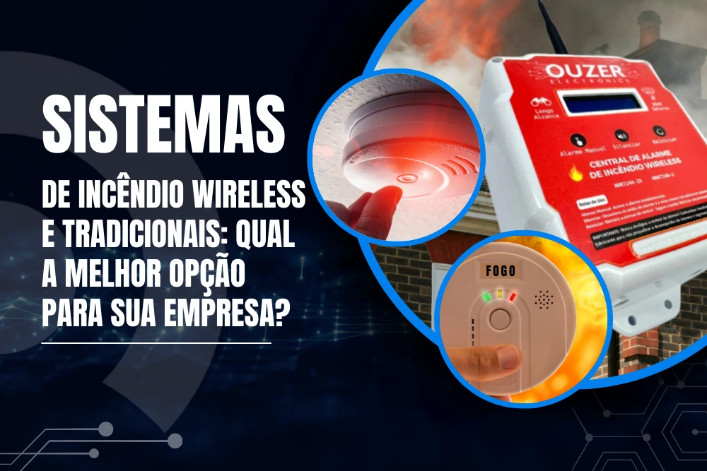 Sistemas de incêndio wireless e tradicionais qual a melhor opção para sua empresa