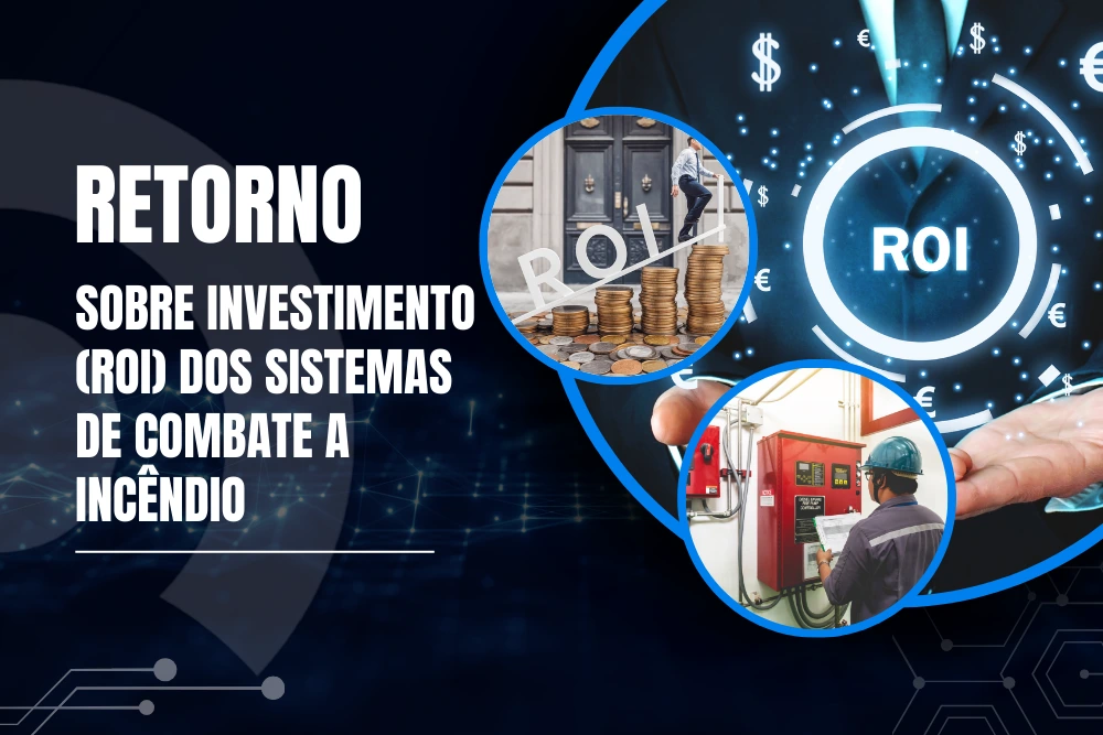 Retorno sobre investimento (ROI) dos sistemas de combate a incêndio